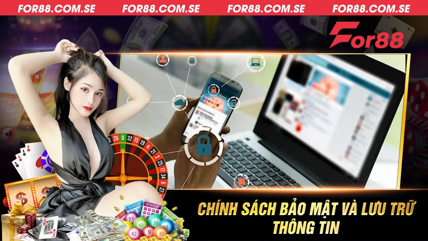 Chính sách bảo mật và lưu trữ thông tin