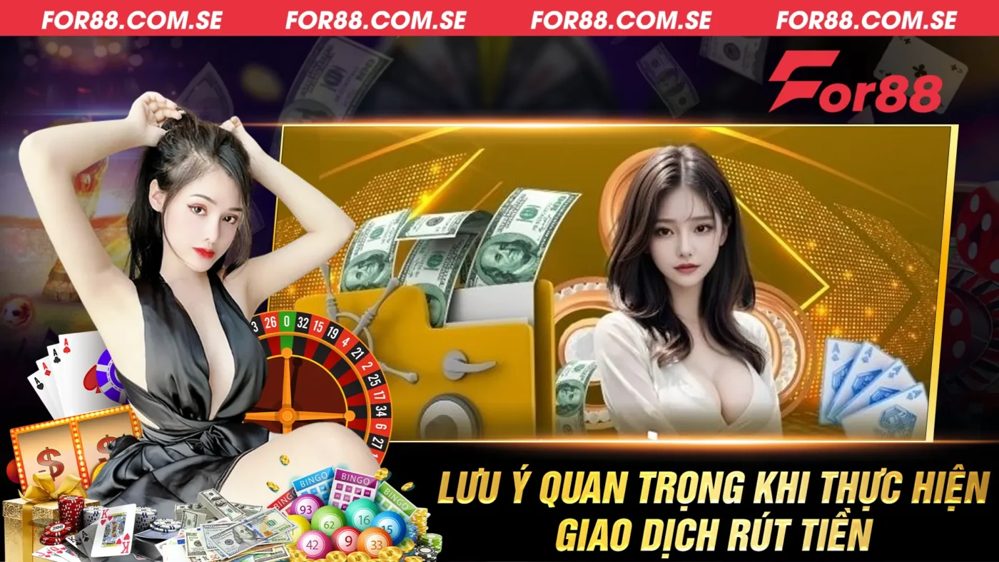 Lưu ý quan trọng khi thực hiện giao dịch rút tiền